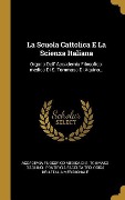 Cover-Bild zum Titel 'La Scuola Cattolica E La Scienza Italiana: Organo Dell' Accademia Filosofico-medica Di S. Tommaso Di Aquino...' von ''