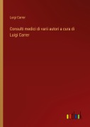 Cover-Bild zum Titel 'Consulti medici di varii autori a cura di Luigi Carrer' von 'Luigi Carrer'