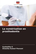 Cover-Bild zum Titel 'La numérisation en prosthodontie' von 'Sushmitha G, Shwetha Kumari Poovani'