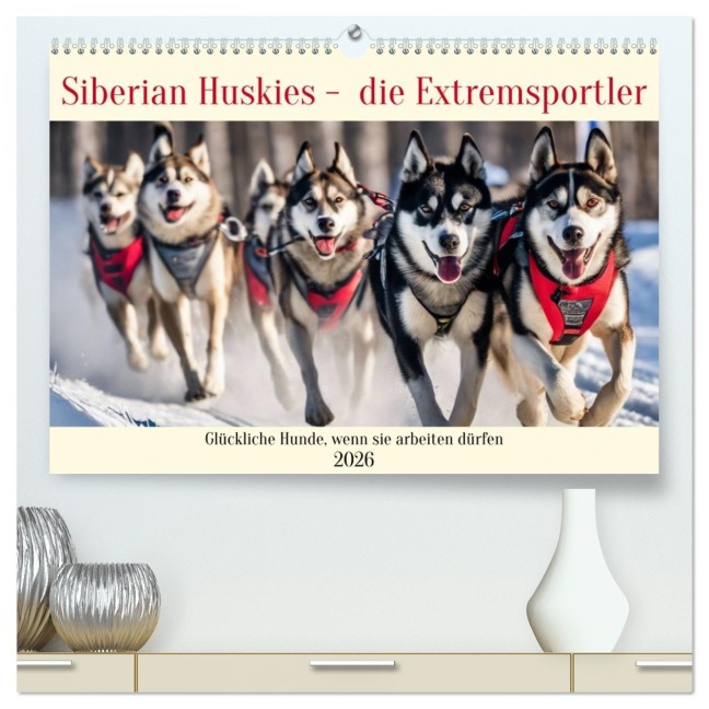 Siberian Huskies - die Extremsportler (hochwertiger Premium Wandkalender 2026 DIN A2 quer), Kunstdruck in Hochglanz - Claudia Kleemann