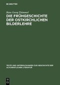 Die Frühgeschichte der ostkirchlichen Bilderlehre - Hans Georg Thümmel