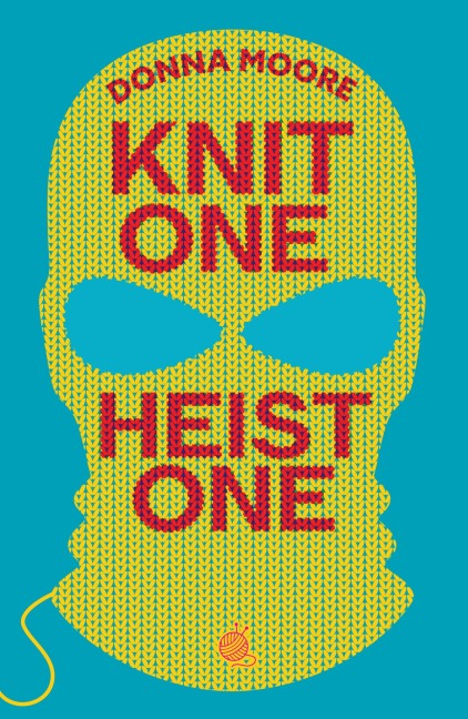 Knit One, Heist One - Donna Moore