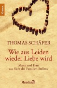 Cover-Bild zum Titel 'Wie aus Leiden wieder Liebe wird' von 'Thomas Schäfer'