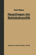 Cover-Bild zum Titel 'Hauptfragen der Reichsbahnpolitik' von 'Kurt Giese'