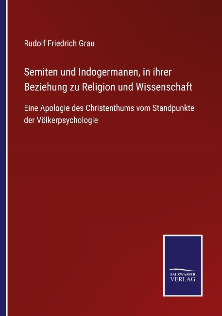 Semiten und Indogermanen, in ihrer Beziehung zu Religion und Wissenschaft - Rudolf Friedrich Grau