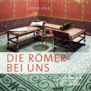 Cover-Bild zum Titel 'Die Römer bei uns' von 'Peter Kolb'