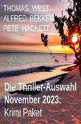 Cover-Bild zum Titel 'Die Thriller-Auswahl November 2023: Krimi Paket' von 'Alfred Bekker, Thomas West, Pete Hackett'