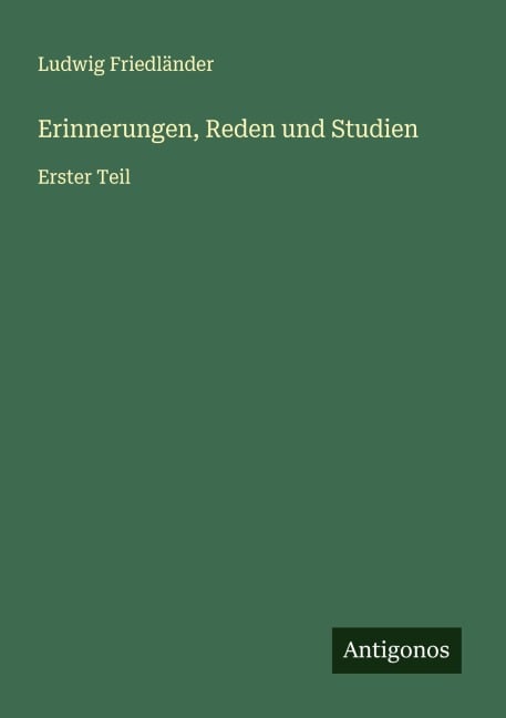 Erinnerungen, Reden und Studien - Ludwig Friedländer