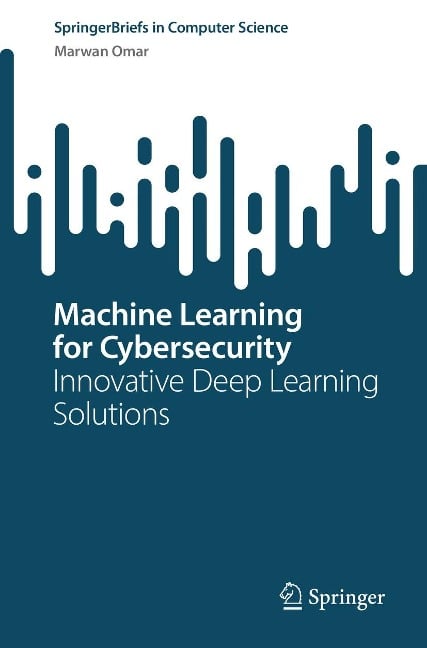 Machine Learning for Cybersecurity - Marwan Omar