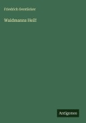 Cover-Bild zum Titel 'Waidmanns Heil!' von 'Friedrich Gerstäcker'