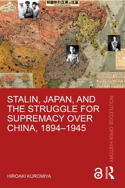 Stalin, Japan, and the Struggle for Supremacy over China, 1894-1945 - Hiroaki Kuromiya