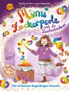 Mimi Zuckerperle und die Zauberbäckerei (2). Die verhexten Regenbogen-Brezeln - Sandra Grimm