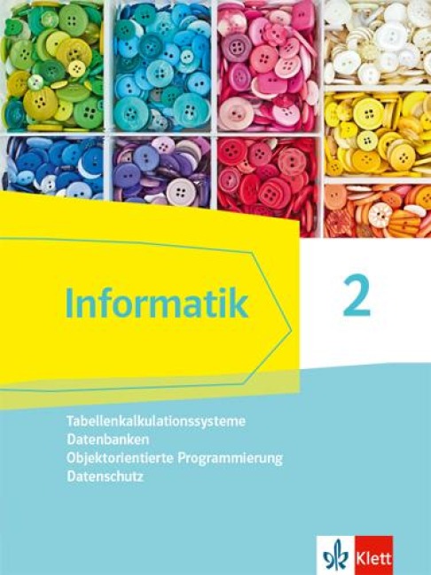 Informatik 2 (Tabellenkalkulationssysteme, Datenbanken, Objektorientierte Programmierung, Datenschutz). Schülerbuch Klassen 9/10. Ausgabe Bayern - 