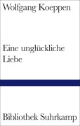 Cover-Bild zum Titel 'Eine unglückliche Liebe' von 'Wolfgang Koeppen'