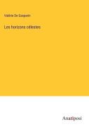 Cover-Bild zum Titel 'Les horizons célestes' von 'Valérie De Gasparin'