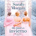 Cover-Bild zum Titel 'Me caso en invierno' von 'Sarah Morgan'