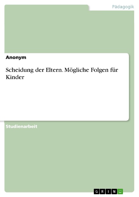 Scheidung der Eltern. Mögliche Folgen für Kinder - 