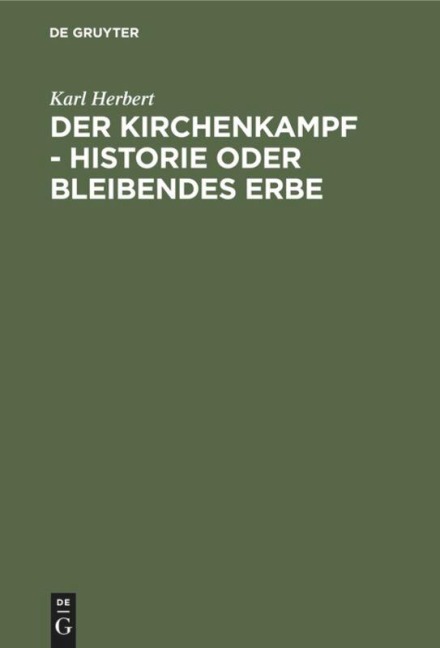 Der Kirchenkampf - Historie oder bleibendes Erbe - Karl Herbert