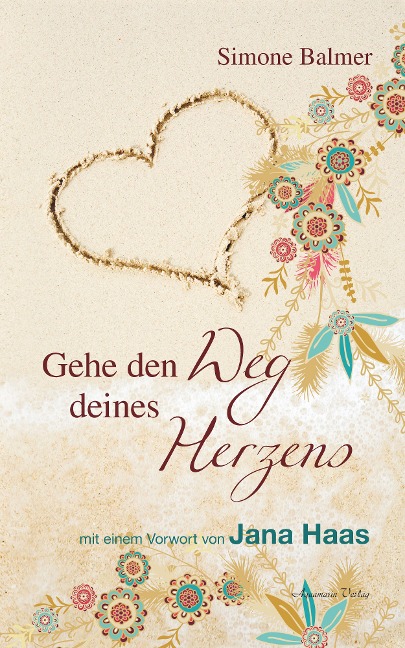 Gehe den Weg deines Herzens - Simone Balmer