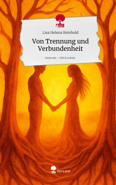 Von Trennung und Verbundenheit. Life is a Story - story.one - Lisa Helena Reinhold
