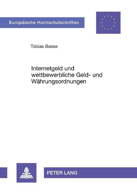 Internetgeld und wettbewerbliche Geld- und Währungsordnungen - Tobias Basse