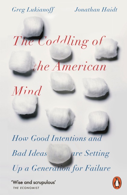 The Coddling of the American Mind - Jonathan Haidt, Greg Lukianoff