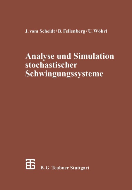 Analyse und Simulation stochastischer Schwingungssysteme - Benno Fellenberg, Ulrich Wöhrl