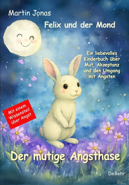 Felix und der Mond - Der mutige Angsthase - Ein liebesvolles Kinderbuch über Mut, Akzeptanz und den Umgang mit Ängsten - Martin Jonas