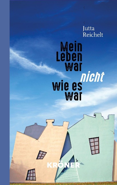 Mein Leben war nicht, wie es war - Jutta Reichelt