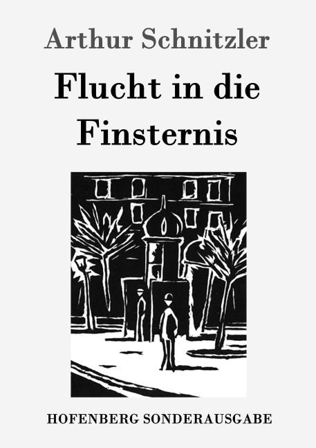 Flucht in die Finsternis - Arthur Schnitzler