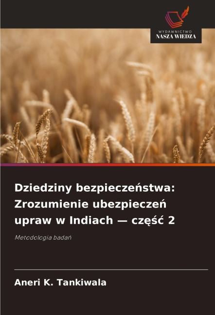 Dziedziny bezpiecze¿stwa: Zrozumienie ubezpiecze¿ upraw w Indiach - cz¿¿¿ 2 - Aneri K. Tankiwala