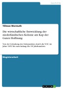 Cover-Bild zum Titel 'Die wirtschaftliche Entwicklung der niederländischen Kolonie am Kap der Guten Hoffnung' von 'Tillman Wormuth'