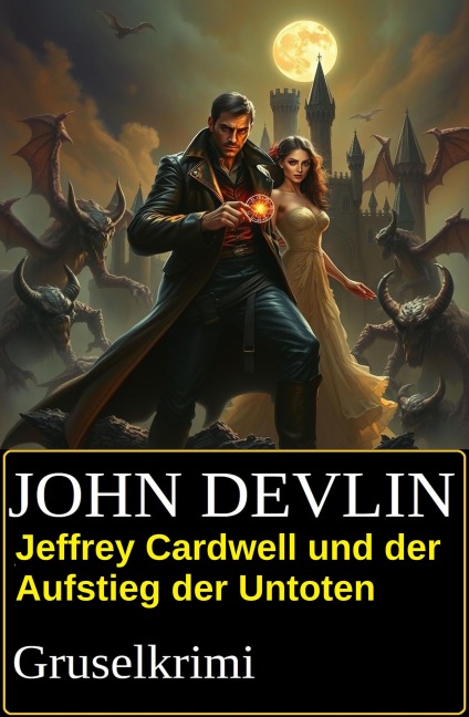 Jeffrey Cardwell und der Aufstieg der Untoten: Gruselkrimi - John Devlin