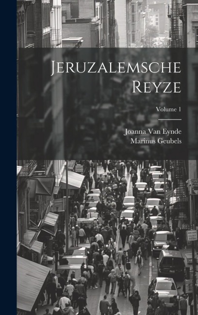 Jeruzalemsche Reyze; Volume 1 - Marinus Geubels