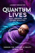 Cover-Bild zum Titel 'Quantum Lives : Past, Present and Future Realities (Quantum Potential Series)' von 'Ecnal Ver'