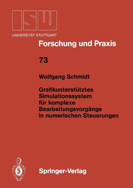 Grafikunterstütztes Simulationssystem für komplexe Bearbeitungsvorgänge in numerischen Steuerungen - Wolfgang Schmidt