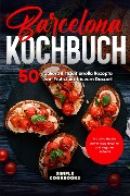 Cover-Bild zum Titel 'Barcelona Kochbuch: 50 leckere & traditionelle Rezepte vom Frühstück bis zum Dessert - Inklusive Snacks sowie vegetarischer und veganer Rezepte' von 'Simple Cookbooks'