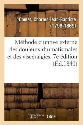 Méthode Curative Externe Des Douleurs Rhumatismales Et Des Viscéralgies - Charles-Jean-Baptiste Comet