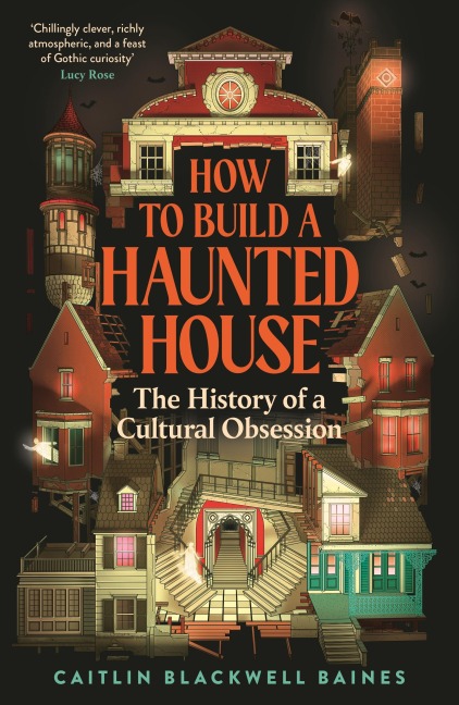 How to Build a Haunted House - Caitlin Blackwell Baines