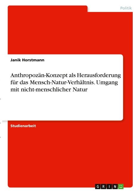 Anthropozän-Konzept als Herausforderung für das Mensch-Natur-Verhältnis. Umgang mit nicht-menschlicher Natur - Janik Horstmann