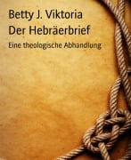 Cover-Bild zum Titel 'Der Hebräerbrief' von 'Betty J. Viktoria'