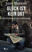 Cover-Bild zum Titel 'Glück ist kein Ort' von 'Juan Moreno'