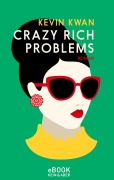 Cover-Bild zum Titel 'Crazy Rich Problems' von 'Kevin Kwan'