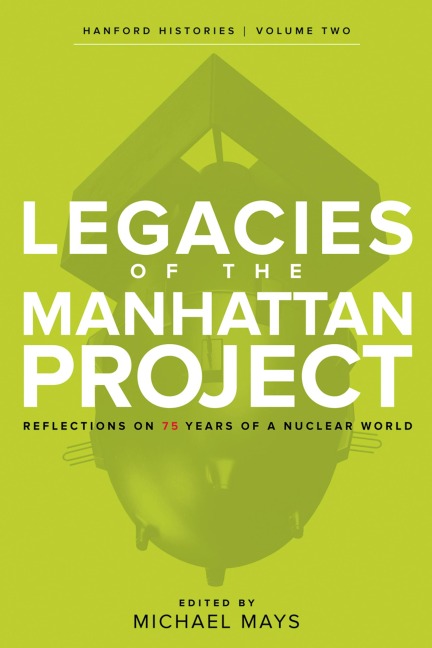Legacies of the Manhattan Project - David P. D. Munns, Mick Broderick, Hilary Dickerson, Ian Graig, M. S. Gerber