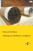 Cover-Bild zum Titel 'Anleitung zur Fabrikation von Cigarren' von 'Heinrich Schlütte'