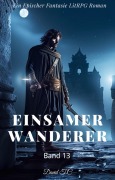 Einsamer Wanderer:Ein Epos Fantasie LitRPG Roman(Band 13) - David T. C