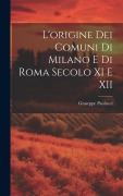 Cover-Bild zum Titel 'L'origine dei Comuni di Milano e di Roma Secolo XI e XII' von 'Giuseppe Paolucci'