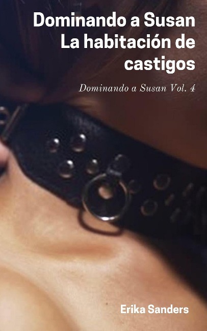 Dominando a Susan. La Habitación de Castigos - Erika Sanders