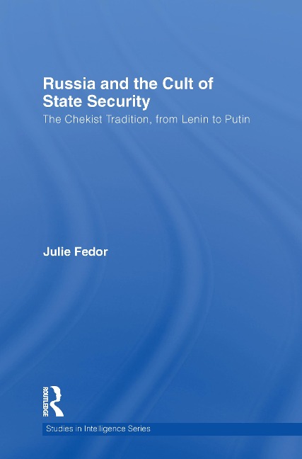 Russia and the Cult of State Security - Julie Fedor
