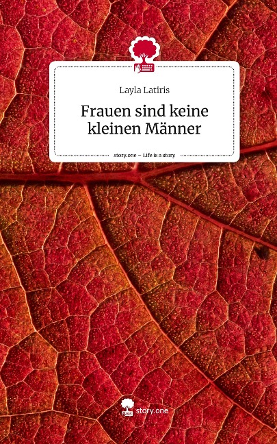 Frauen sind keine kleinen Männer. Life is a Story - story.one - Layla Latiris